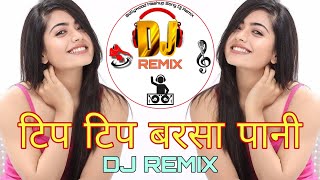 Tip Tip Barsa Pani song Dj mix  Remix  DJ  tiptipbarsapani [upl. by Nnairac]