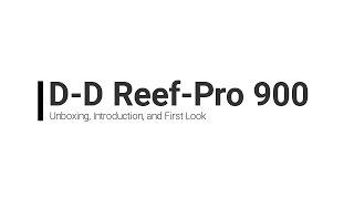 DD Reef Pro 900 Unboxing Introduction and First Look [upl. by Ybocaj987]