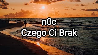 n0c  Czego Ci Brak tekst [upl. by Ocirred]