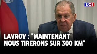 Lavrov  quotMaintenant nous tirerons sur 300 KMquot｜LCI [upl. by Llerrom205]