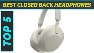 Top 5 Best Closed Back Headphones in 2024 [upl. by Aitercul]