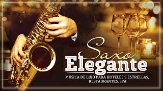 MÚSICA DE LUJO PARA HOTELES 5 ESTRELLAS RESTAURANTES SPA  Melodias Con Saxo Elegante [upl. by Unni]