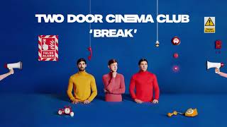 Two Door Cinema Club  Break [upl. by Armington]