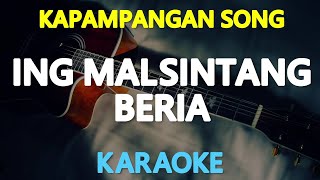 ING MALSINTANG BERIA  Kapampangan Song KARAOKE Version [upl. by Aizitel]