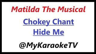 Chokey Chant  Hide Me KARAOKE Matilda The Musical [upl. by Bekha165]