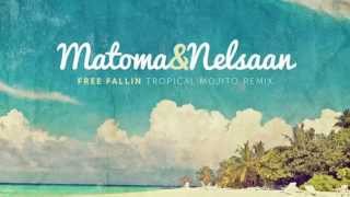 Matoma amp Nelsaan  Free Fallin Tropical Mojito Remix [upl. by Iadrahc]