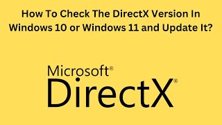 How To Check The DirectX Version In Windows 10 or Windows 11 and Update It [upl. by Friedberg819]