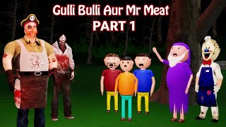 Gulli Bulli Aur Mr Meat Part 1  Gulli Bulli  Cartoon  Horror Story Hindi [upl. by Aurelie413]