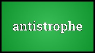 Antistrophe Meaning [upl. by Reinertson769]