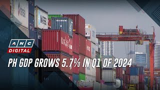 PH GDP grows 57 in Q1 of 2024  ANC [upl. by Mickelson45]