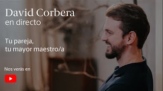 David Corbera en Directo ▷ Tu pareja tu mayor maestro [upl. by Majka583]