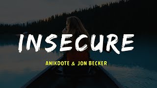 Anikdote amp Jon Becker  InsecureLyrics [upl. by Eelik]