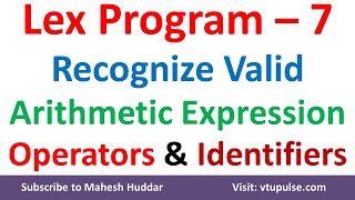 7 Lex Program to recognize valid aritmatic expressions display identifiers operators Mahesh Huddar [upl. by Nagar]