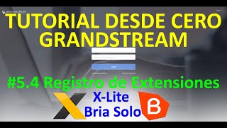 54 REGISTRO DE EXTENSIÓN A TRAVÉS SOFTPHONE XLITE BRIA SOLO UCM6202 UCM6204 UCM6510 GRANDSTREAM [upl. by Fleming329]