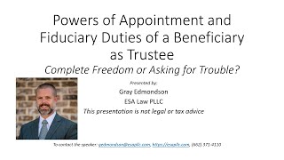 Powers of Appointment and Fiduciary Duties of a Beneficiary with Gray Edmondson of ESA Law [upl. by Cassil]