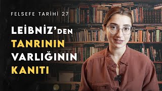 Tanrının Varlığının Kanıtı Yeter Sebep İlkesi  Leibniz 1  Felsefe Tarihi 27 [upl. by Estelle493]