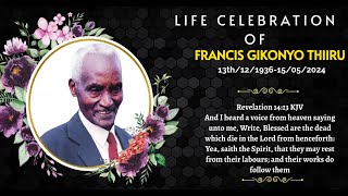 CELEBRATION OF LIFE OF FRANCIS GIKONYO THIIRU [upl. by Enicnarf]