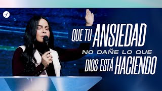 QUE TU ANSIEDAD NO DAÑE LO QUE DIOS ESTÁ HACIENDO  Pastora Yesenia Then [upl. by Pernick]