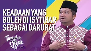 Keadaan Yang Boleh Di Isytihar Sebagai Darurat  Tanyalah Ustaz 2020 [upl. by Fulbright612]