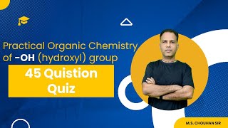 Practical Organic Chemistry OH hydroxyl Group  45 Question Quiz  M S CHOUHAN [upl. by Ellen657]