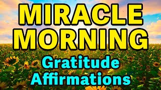 Gratitude Affirmations Miracle Morning  Best Positive Affirmations  Powerful Morning Affirmations [upl. by Anigroeg]