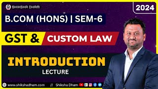 GST and Custom law class for bcom  Introduction class  Bcom  By CA Kushal sir [upl. by Aleda]