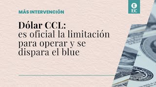 Por qué sube el dólar blue ya es oficial y está vigente la limitación para operar con CCL [upl. by Joye734]