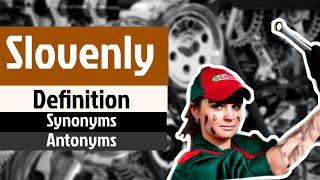 Slovenly Pronunciation  Slovenly Definition  Slovenly Synonyms  Slovenly Antonyms [upl. by Einatirb]