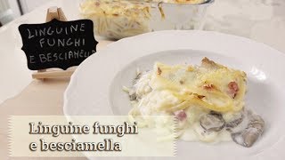 Linguine funghi e besciamella ricetta di Creativaincucina [upl. by Levona657]