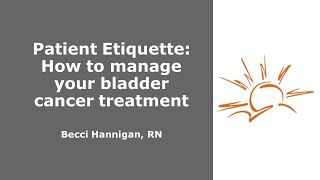 Patient Etiquette  How to manage your bladder cancer treatment QampA Part 2 [upl. by Sukramaj]