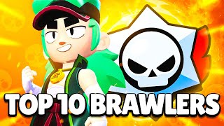 The Top 10 BEST BRAWLERS in BRAWL STARS  Ranked Guide [upl. by Idnak920]