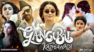 Gangubai Kathiawadi Full Movie  Alia Bhatt  Ajay Devgn  Vijay Raaz  Review amp Facts HD [upl. by Kamal]