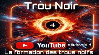 La formation des trous noirs Épisode 4 [upl. by Anilorac132]