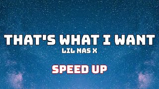 Lil Nas X  THATS WHAT I WANT Speed Up  Fast [upl. by Pat]