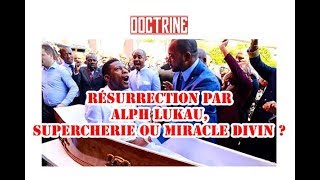 DOCTRINERésurrection par ALPH LUKAU  Supercherie ou miracle divin [upl. by Aihsenek]