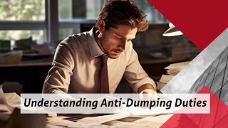 Demystifying AntiDumping Duties Importing Goods with Fairness [upl. by Meg]