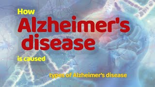 What causes Alzheimers Disease  Types of Alzheimers Disease [upl. by Arni]