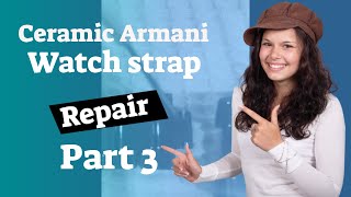 How to repair a Ceramic Armani watch strap Part 3 of 5 Ceramic watch strap repair [upl. by Atikkin]