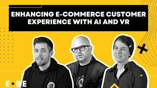 Enhancing ecommerce customer experience with AI amp VR  Ecommerce Berlin Expo x Experts Roundtable [upl. by Esihcoc]