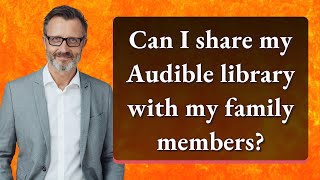 Can I share my Audible library with my family members [upl. by Velleman666]