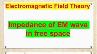 impedance of EM wave Electromagnetic Field Theory [upl. by Eittak54]