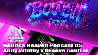 Bounce Heaven 05 with Andy Whitby x Groove Control [upl. by Nnylkoorb]