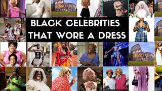 Black Celebrities That Wore A Dress [upl. by Gnud]