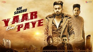 Yaar Bol Paye  Nav Sandhu Official Video  Sukh Brar  Youngistan  Latest Punjabi Songs 2018 [upl. by Franky904]