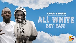 Young T amp Bugsey  All White Day Rave  5TV Episode 1 [upl. by Eilrac]