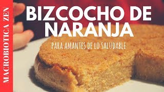 BIZCOCHO DE NARANJA  Sin Gluten Sin Azúcar Vegano 😍 Receta Macrobiótica [upl. by Aniloj410]