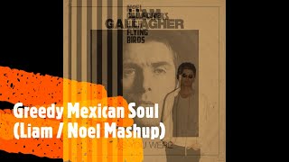 Greedy Mexican Soul Liam Gallagher  Noel Gallagher Mashup [upl. by Herzberg]