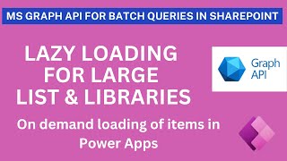 Power Apps  Lazy Loading for Large List SP Items using MS Graph API [upl. by Osnola318]