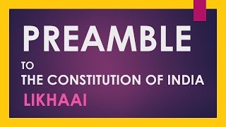 Polity Lecture IAS  Preamble To The Constitution Of India An Overview  Likhaai [upl. by Rhianon277]