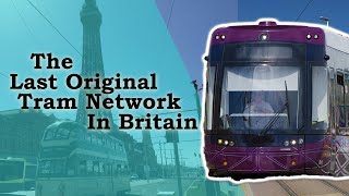 Why Blackpool kept its Trams and their Future  Clarified 11 [upl. by Frieda975]